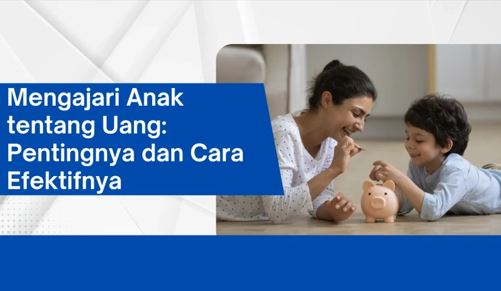 Cara Mengajarkan Anak Mengenai Nilai Uang: Panduan Komprehensif untuk Literasi Finansial Sejak Dini