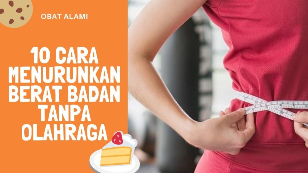 Cara Menurunkan Berat Badan Tanpa Olahraga Berat: Panduan Lengkap untuk Gaya Hidup Sehat