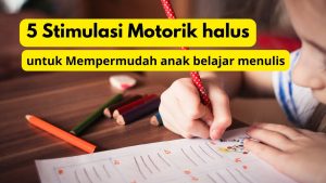 Manfaat Belajar Menulis Tangan bagi Perkembangan Motorik: Sebuah Panduan Lengkap untuk Orang Tua dan Pendidik