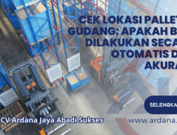 Panduan Komprehensif: Bagaimana Cara Mencari Lokasi Gudang Kargo yang Strategis dan Efisien untuk Bisnis