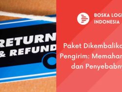 Panduan Manajemen Logistik: Cara Mengatasi Pesanan Dikembalikan ke Pengirim untuk Efisiensi Bisnis